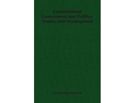 Livro Constitutional Government And Politics Nature And Development de Carl Joachim Friedrich (Inglês)