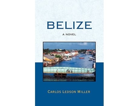 Livro Belize A Novel de Carlos Ledson Miller (Inglês)