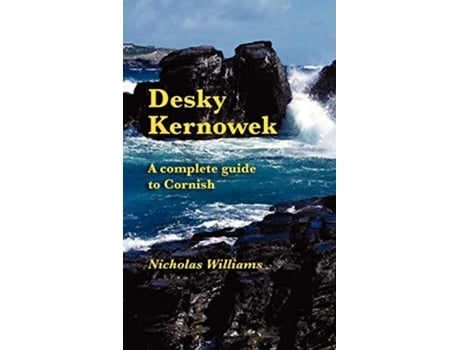 Livro Desky Kernowek A complete guide to Cornish Cornish Edition de Nicholas Williams