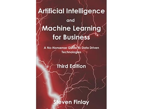 Livro Artificial Intelligence and Machine Learning for Business A NoNonsense Guide to Data Driven Technologies de Steven Finlay (Inglês)