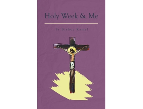 Livro Holy Week and Me de Fr Bishoy Kamel (Inglês)