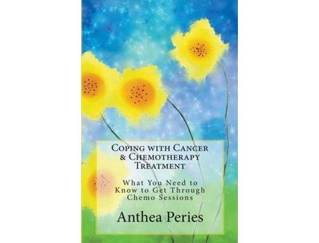 Livro Coping With Cancer Amp Chemotherapy Treatment De Anthea Peries (inglês)