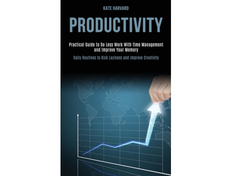 Livro Productivity Practical Guide To Do Less Work With Time Management And Improve Your Memory De Kate Harvard (inglês)