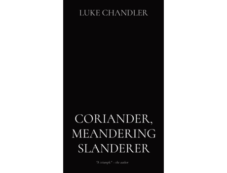 Livro CORIANDER, MEANDERING SLANDERER de Luke Chandler (Inglês)