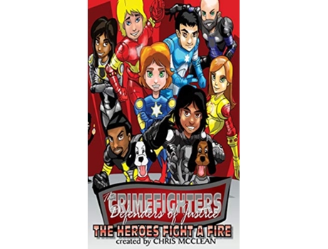 Livro The CrimeFighters The Heroes Fight a Fire Crimefighters Chapter Books de Chris Mcclean (Inglês - Capa Dura)