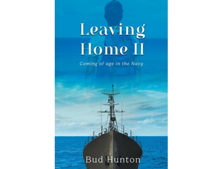 Livro Leaving Home II Coming of age in the Navy de Bud Hunton (Inglês)
