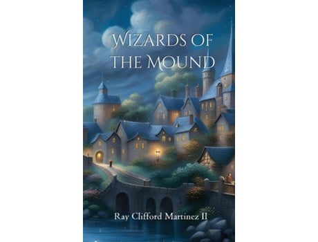 Livro Wizards of the Mound de Ray Clifford Martinez II (Inglês)