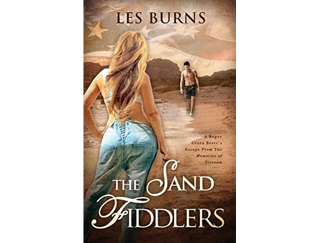 Livro The Sand Fiddlers A Rogue Green Berets Escape from the Memories of Vietnam de Les Burns (Inglês)