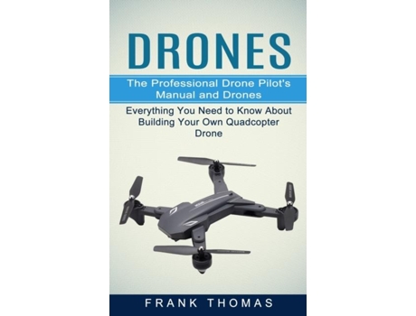 Livro Drones The Professional Drone Pilots Manual And Drones De Frank Thomas (inglês)