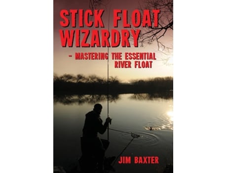 Livro Stick Float Wizardry De Jim Baxter (inglês)