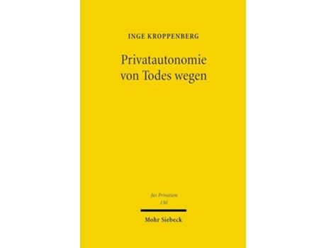 Livro Privatautonomie von Todes wegen de Inge Kroppenberg (Alemão - Capa Dura)