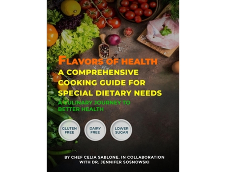 Livro Flavors Of Health A Comprehensive Cooking Guide For Special Dietary Needs A Culinary Journey To Better Health de Chef Celia Sablone (Inglês)