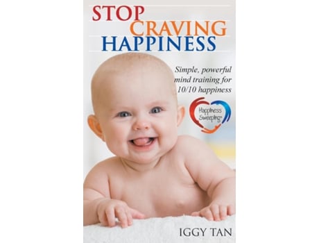 Livro Stop Craving Happiness Simple Powerful Mind Training For 10/10 Happiness De Iggy Tan (inglês)