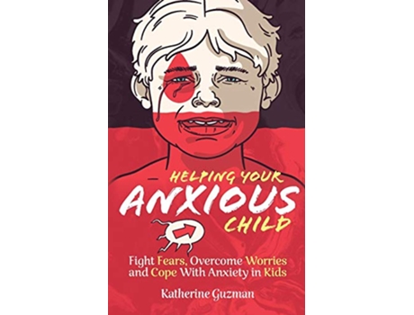 Livro Helping Your Anxious Child Fight Fears Overcome Worries and Cope with Anxiety In Kids de Katherine Guzman (Inglês)