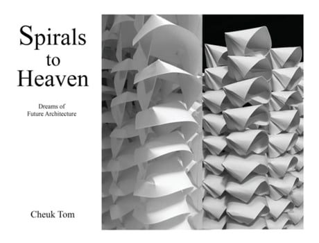 Livro Spirals To Heaven Dreams Of Future Architecture De Cheuk Tom (inglês)