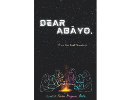 Livro Dear Abayo it be like that sometimes de Aisha Yusuf Samia Yusuf Juweria Yusuf Maymuuna Yusuf (Inglês)