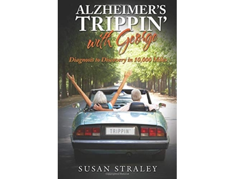 Livro Alzheimers Trippin with George Diagnosis to Discovery in 10000 Miles de Susan Straley (Inglês)