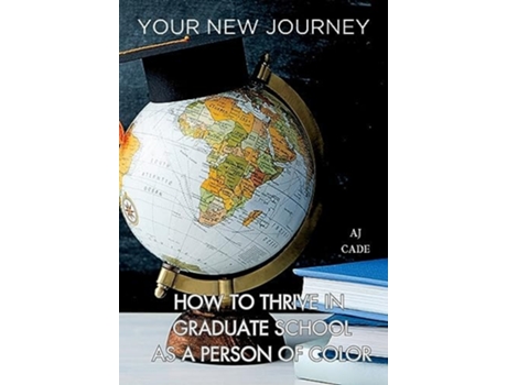 Livro Your New Journey How to Thrive in Graduate School as a Person of Color de Aj Cade (Inglês - Capa Dura)
