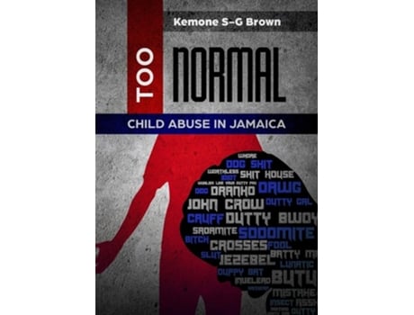 Livro Too Normal Child Abuse In Jamaica De Kemone S-g Brown (inglês)