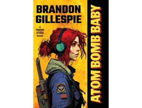 Livro Atom Bomb Baby A Dystopian Retro-Future Adventure de Brandon Gillespie (Inglês)