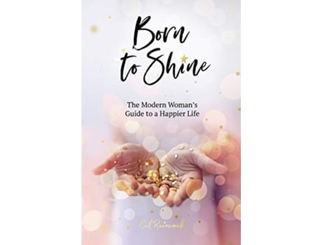 Livro Born to Shine The Modern Womans Guide to a Happier Life de Cat Raincock (Inglês)