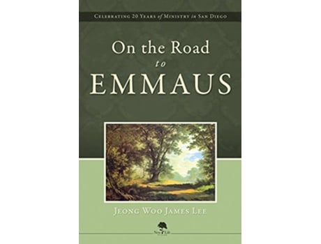 Livro On The Road To Emmaus De Jeomg Woo James Lee E Jeong Woo James Lee (inglês)