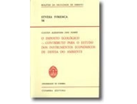 Livro Studia Iuridica 58 - O Imposto Ecológico - Contributo para o Estudo dos… de Cláudia Alexandra Dias Soares