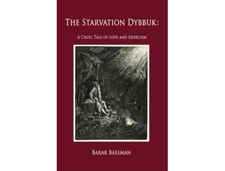 Livro The Starvation Dybbuk A Cruel Tale of Love and Exorcism de Bassman, Barak et al. (Inglês)