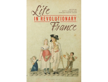 Livro life in revolutionary france de edited by professor jennifer ngaire heuer edited by dr mette harder (inglês)