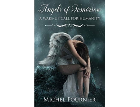 Livro Angels of Tomorrow A WakeUp Call for Humanity de Michel Fournier (Inglês)