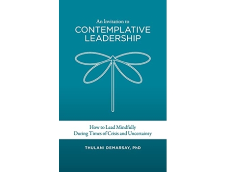 Livro An Invitation to Contemplative Leadership How to Lead Mindfully During Times of Crisis and Uncertainty de Thulani Demarsay (Inglês)