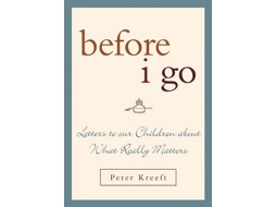 Livro Before I Go de Peter Kreeft (Inglês - Capa Dura)