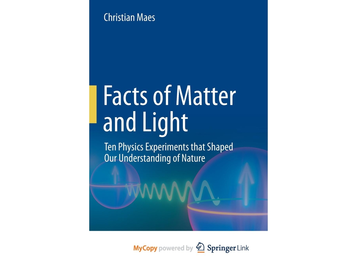 Livro Facts of Matter and Light Ten Physics Experiments that Shaped Our Understanding of Nature de Christian Maes (Inglês)
