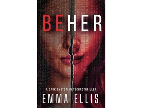 Livro Be Her A dark dystopian technothriller de Emma Ellis (Inglês)