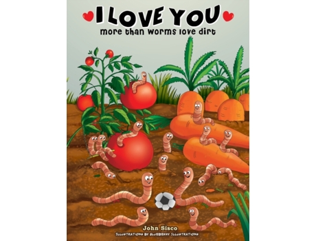 Livro I love you more than worms love dirt John Sisco (Inglês)
