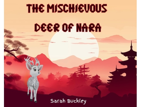 Livro The Mischievous Deer of Nara de Sarah Buckley (Inglês - Capa Dura)