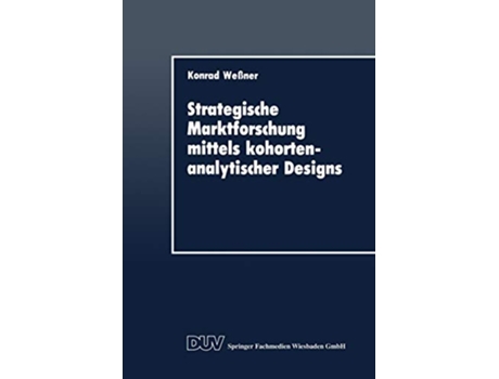 Livro Strategische Marktforschung mittels kohortenanalytischer Designs DUV Wirtschaftswissenschaft German Edition de Konrad Wessner (Alemão)