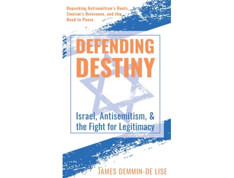 Livro Defending Destiny Israel, Antisemitism, amp the Fight for Legitimacy de James Demmin-De Lise (Inglês)