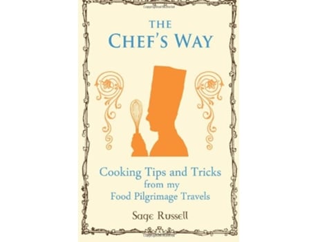 Livro The Chefs Way Cooking Tips and Tricks from My Food Pilgrimage Travels de Sage Russell (Inglês)