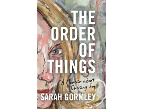 Livro The Order of Things A Memoir About Chasing Joy de Sarah Gormley (Inglês)