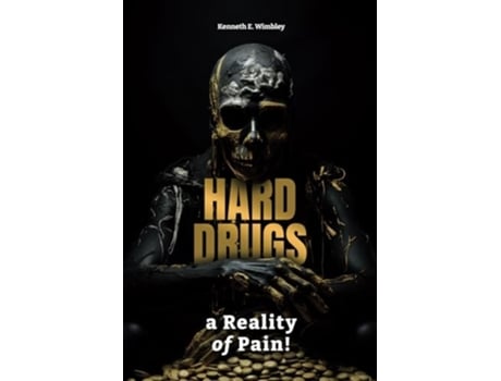 Livro Hard Drugs, a Reality of Pain! Drug Awareness de Kenneth E Wimbley (Inglês)