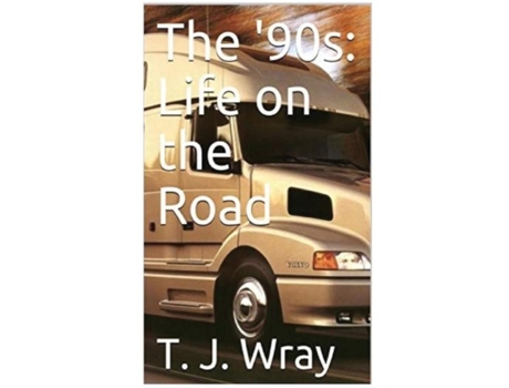 Livro The 90s - Life On The Road De Tj Wray (inglês)