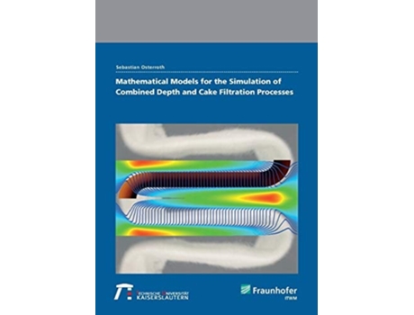 Livro Mathematical Models For The Simulation Of Combined Depth And Cake Filtration Processes. De Sebastian Osterroth (inglês)