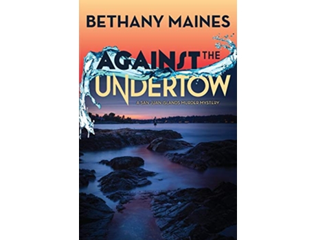 Livro Against the Undertow San Juan Islands Murder Mysteries de Bethany Maines (Inglês)