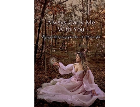 Livro Always Carry Me With You A young widow’s journey of love loss and what comes after by de Faby Ryan (Inglês)
