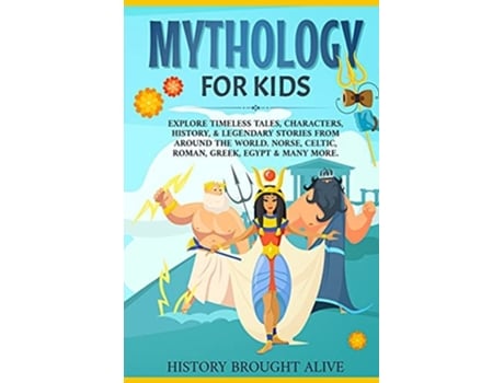 Livro Mythology for Kids de History Brought Alive (Inglês)