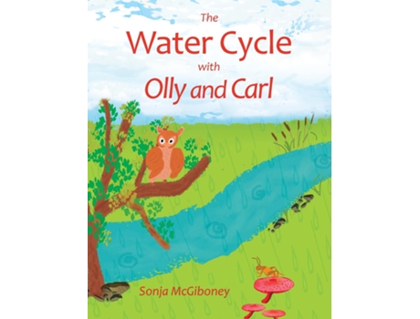 Livro The Water Cycle with Olly and Carl de Sonja McGiboney (Inglês)