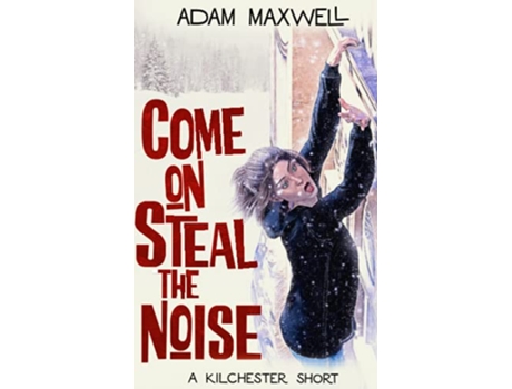 Livro Come On Steal The Noise Kilchester de Adam Maxwell (Inglês)