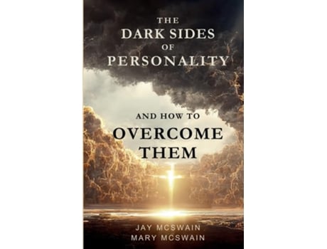 Livro The Dark Sides of Personality and How to Overcome Them de Jay Mcswain e Mary Mcswain (Inglês)