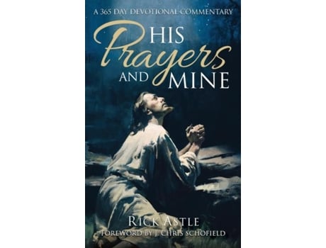 Livro His Prayers And Mine A 365 Day Devotional Commentary De Rick Astle (inglês)